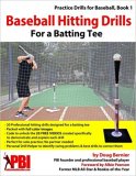 Baseball Hitting Drills for a Batting Tee: Practice Drills for Baseball Book 1 (Edition 2) (Volume 1)