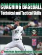 Coaching Baseball: Technical And Tactical Skills