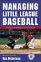 Managing Little League Baseball : Recollections of America's Favorite Pastime