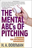 Cover: the mental abcs of pitching: a handbook for performance enhancement