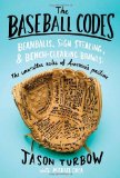Cover: the baseball codes: beanballs, sign stealing, and bench-clearing brawls: the unwritten rules of america's pastime