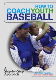 How to Coach Youth Baseball: A Step-by-Step Approach