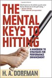 The Mental Keys to Hitting: A Handbook of Strategies for Performance Enhancement