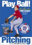 Play Ball! The Authentic Little League Baseball Guide - Basic Pitching