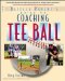 Coaching Tee Ball : The Baffled Parent's Guide