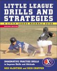 Little League Drills and Strategies : Imaginative Practice Drills to Improve Skills and Attitude
