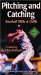 Pitching And Catching: Baseball Skills and Drills
