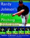 Randy Johnson's Power Pitching: The Big Unit's Secrets to Domination, Intimidation, and Winning
