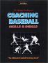 Coaching Baseball: Skills and Drills: The Ultimate Baseball Training Guide