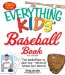 The Everything Kids' Baseball Book: From baseball history to player stats - with lots of homerun fun in between! (Everything Kids Series)