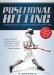 Positional Hitting: The Modern Approach to Analyzing and Training Your Baseball Swing