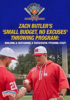 Cover: zach butler's 'small budget, no excuses' throwing program: building & sustaining a successful pitching staff