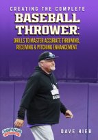 Cover: creating the complete baseball thrower: drills to master accurate throwing, receiving & pitching enhancement